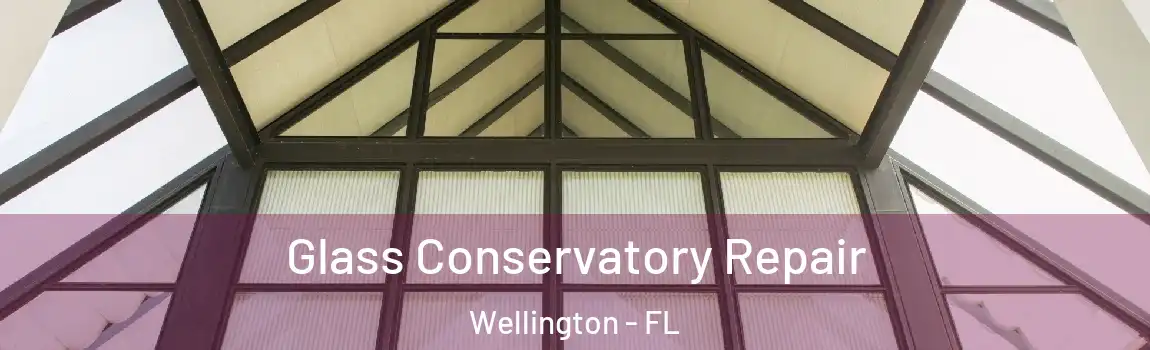 Glass Conservatory Repair Wellington - FL