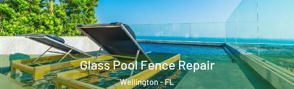 Glass Pool Fence Repair Wellington - FL