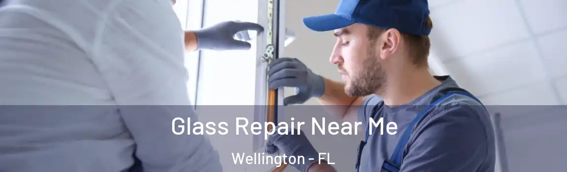 Glass Repair Near Me Wellington - FL